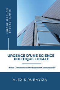 Urgence d'Une Science Politique Locale