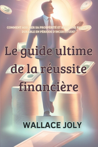 Le guide ultime de la réussite financière