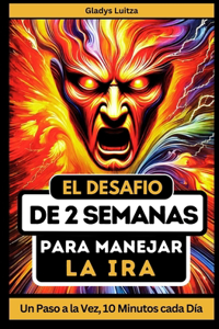 El Desafío de 2 Semanas para Manejar la Ira