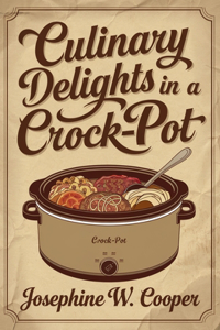 Culinary Delights in a Crock-Pot