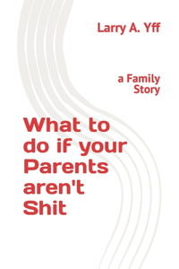 What to do if your Parents aren't Shit