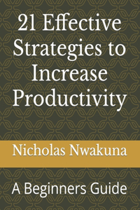 21 Effective Strategies to Increase Productivity