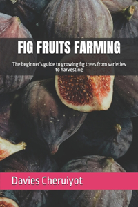 Fig Fruits Farming