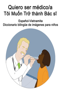 Español-Vietnamita Quiero ser médico/a - Tôi Muốn Trở thành Bác sĩ Diccionario bilingüe de imágenes para niños