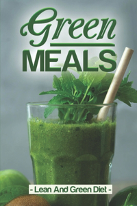 Green Meals: Lean And Green Diet: Get Started With Cooking