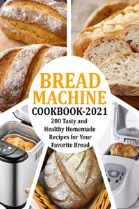 Bread Machine Cookbook 2021