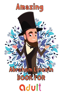 Amazing Abraham Lincoln Book For adult