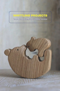 Whittling Projects