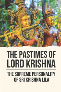 Pastimes Of Lord Krishna