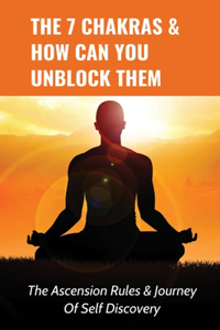 The 7 Chakras & How Can You Unblock Them