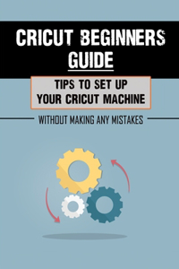 Cricut Beginners Guide