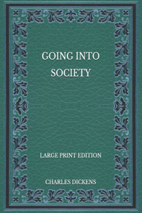 Going Into Society - Large Print Edition