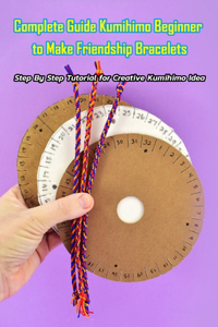 Complete Guide Kumihimo Beginner to Make Friendship Bracelets