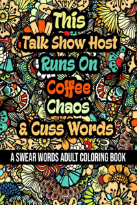 This Talk Show Host Runs On Coffee, Chaos and Cuss Words