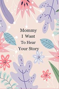 Mommy I Want To Hear Your Story