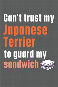 Can't trust my Japanese Terrier to guard my sandwich