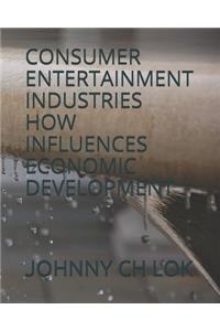 Consumer Entertainment Industries How Influences Economic Development