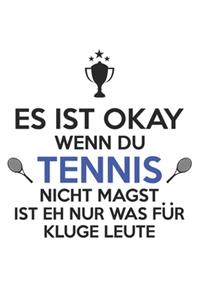 Es ist oké, wenn Du kein Tennis magst - is eh nur für kluge Leute...