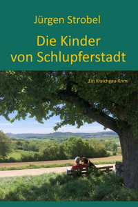 Kinder von Schlupferstadt: Ein Kraichgau-Krimi