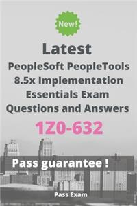 Latest PeopleSoft PeopleTools 8.5x Implementation Essentials Exam 1Z0-632 Questions and Answers