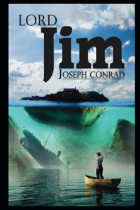 Lord Jim By Joseph Conrad (A Fictional Novel) 