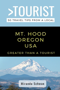 Greater Than a Tourist- Mt. Hood Oregon USA