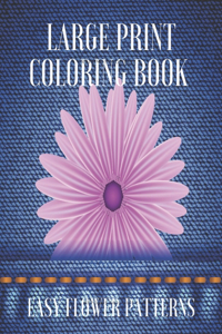 Large Print Coloring Book Easy Flower Patterns