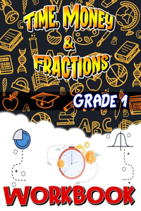 Grade 1 Time, Money & Fractions Workbook