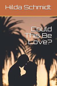 Could This Be Love?