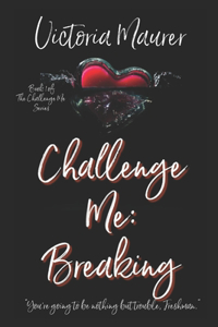 Challenge Me- Breaking