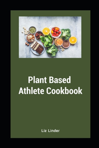 Plant Based Athlete Cookbook