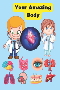 Your Amazing Body: Fun-Filled Discoveries of Your Body's Hidden Wonders, Journey into Your Body's Incredible Secrets (Fun Learning Adventures), Dive into Fascinating S