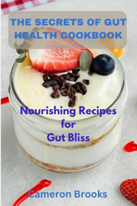 Secrets Of Gut Health Cookbook