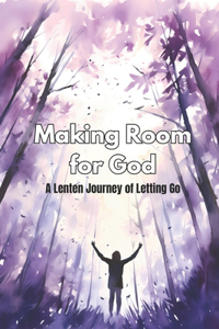 Making Room for God