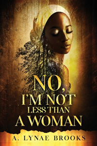 No, I'm Not Less Than a Woman