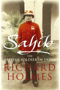 Sahib: The British Soldier in India 1750-1914