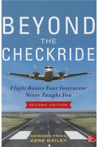 Beyond the Checkride: Flight Basics Your Instructor Never Taught You, Second Edition