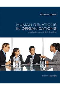 Human Relations in Organizations: Applications and Skill Building