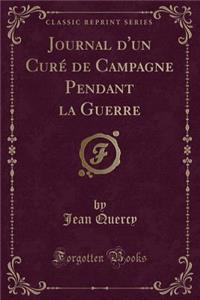 Journal d'Un Curé de Campagne Pendant La Guerre (Classic Reprint)