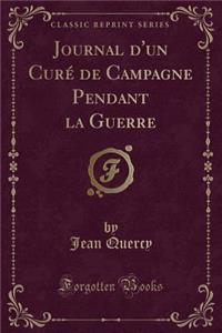 Journal d'Un Curï¿½ de Campagne Pendant La Guerre (Classic Reprint)