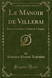 Le Manoir de Villerai: Roman Canadien; Traduit de l'Anglais (Classic Reprint)