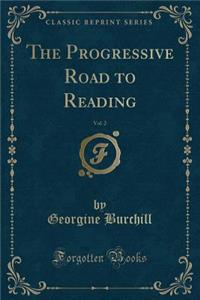 The Progressive Road to Reading, Vol. 2 (Classic Reprint)