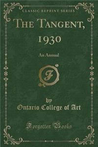 The Tangent, 1930: An Annual (Classic Reprint)