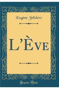 L'Ève (Classic Reprint)
