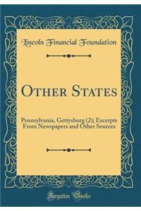 Other States: Pennsylvania, Gettysburg (2); Excerpts from Newspapers and Other Sources (Classic Reprint): Pennsylvania, Gettysburg (2); Excerpts from Newspapers and Other Sources (Classic Reprint)