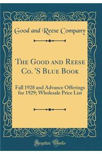The Good and Reese Co. 'S Blue Book: Fall 1928 and Advance Offerings for 1929; Wholesale Price List (Classic Reprint)