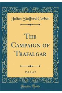 The Campaign of Trafalgar, Vol. 2 of 2 (Classic Reprint)