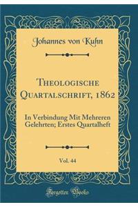 Theologische Quartalschrift, 1862, Vol. 44: In Verbindung Mit Mehreren Gelehrten; Erstes Quartalheft (Classic Reprint)