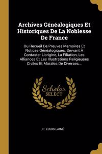 Archives Généalogiques Et Historiques De La Noblesse De France