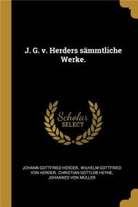 J. G. v. Herders sämmtliche Werke.
